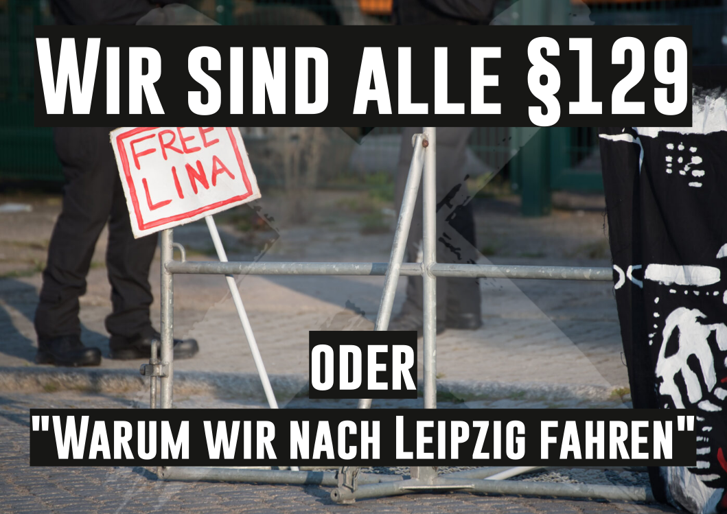 Read more about the article RH Leipzig & EA Dresden: „Wir sind alle § 129 – Warum wir nach Leipzig fahren“